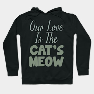 Our love is The Cat's Meow Hoodie